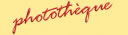 Phototh&egrave;que